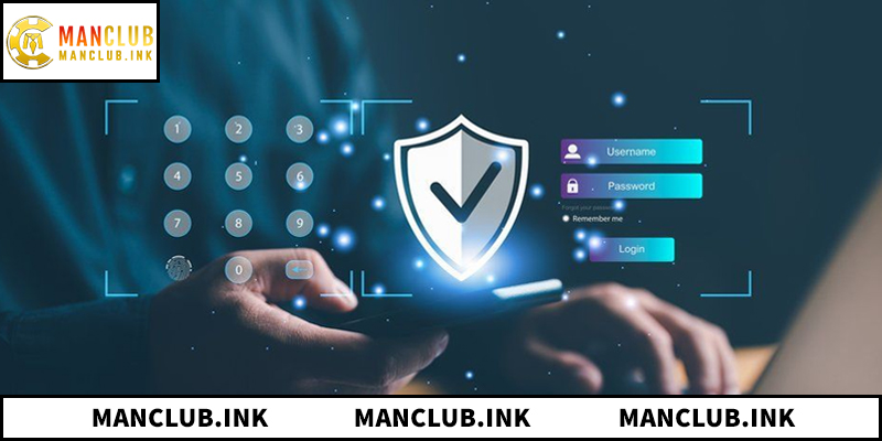Tìm hiểu toàn bộ về chính sách bảo mật ManClub