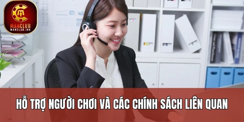 Hỗ trợ người chơi và các chính sách liên quan Hỗ trợ người chơi và các chính sách liên quan