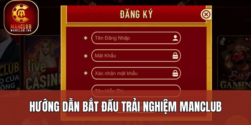 Hướng dẫn bắt đầu trải nghiệm Manclub Hướng dẫn bắt đầu trải nghiệm Manclub